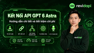 hướng dẫn kết nối api gpt 6 astra — ảnh bìa | RevidAPI